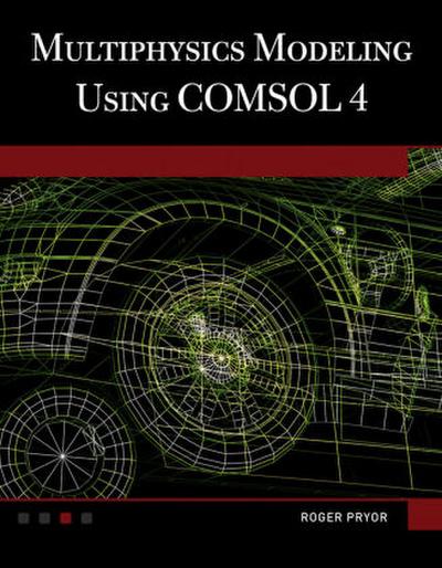 Multiphysics Modeling Using COMSOL®4