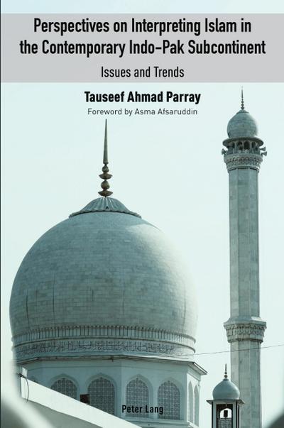 Perspectives on Interpreting Islam in the Contemporary Indo-Pak Subcontinent