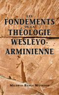 Fondements de la théologie wesleyo-arminienne (Foundations of Wesleyan-Arminian Theology)