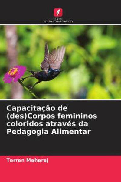 Capacitação de (des)Corpos femininos coloridos através da Pedagogia Alimentar - Tarran Maharaj