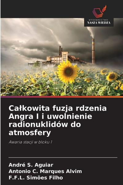 Ca¿kowita fuzja rdzenia Angra I i uwolnienie radionuklidów do atmosfery