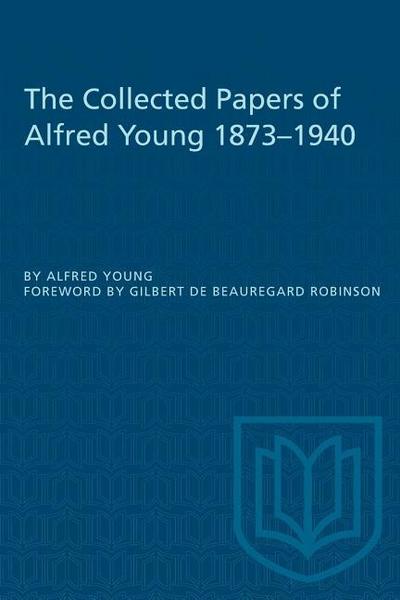 The Collected Papers of Alfred Young 1873-1940