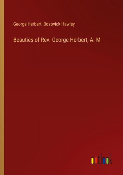 Beauties of Rev. George Herbert, A. M