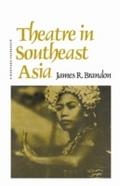 THEATRE IN SOUTHEAST ASIA - James R. BRANDON