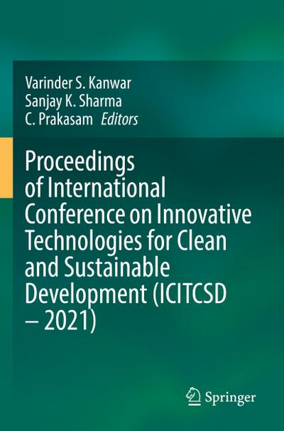 Proceedings of International Conference on Innovative Technologies for Clean and Sustainable Development (ICITCSD - 2021)
