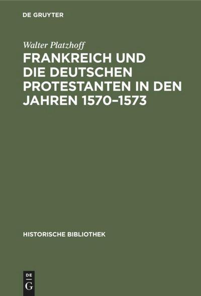 Frankreich und die deutschen Protestanten in den Jahren 1570¿1573
