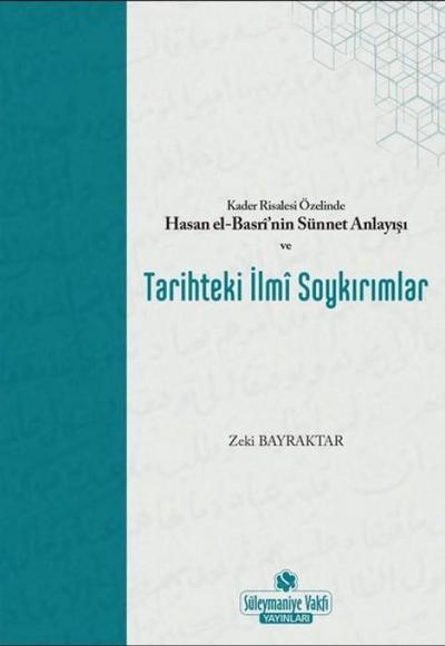 Tarihteki Ilmi Soykirimlar ve Kader Risalesi Özelinde Hasan El-Basrinin Sünnet Anlayisi
