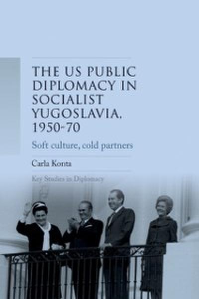 US public diplomacy in socialist Yugoslavia, 1950-70