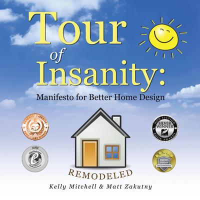 Tour of Insanity: Manifesto for Better Home Design