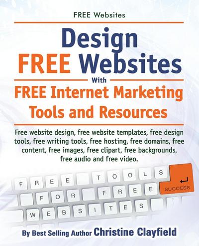 Free Websites. Design Free Websites with Free Internet Marketing Tools and Resources. Free Website Design, Free Website Templates, Free Writing Tools