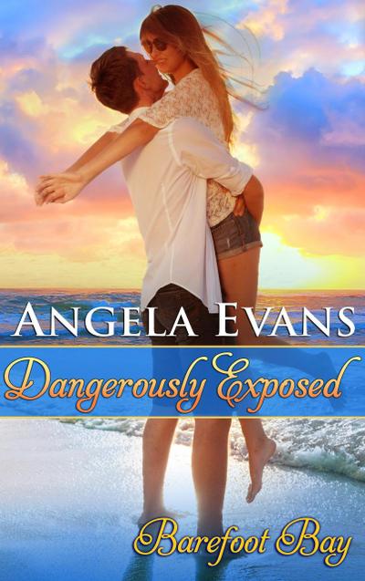 Dangerously Exposed (Barefoot Bay: Dangerously, #3)