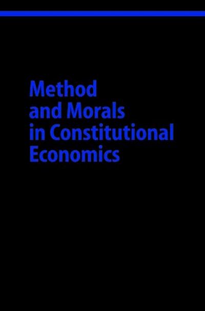 Method and Morals in Constitutional Economics