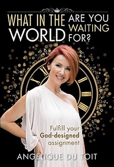 What in the World Are You Waiting For? (eBook)