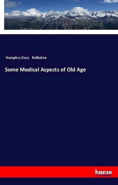 Some Medical Aspects of Old Age
