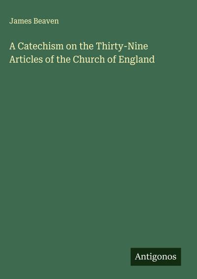 A Catechism on the Thirty-Nine Articles of the Church of England