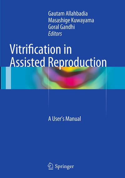 Vitrification in Assisted Reproduction: A User’s Manual