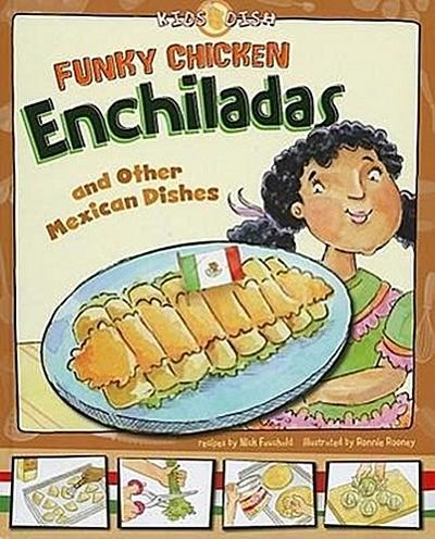 Funky Chicken Enchiladas: And Other Mexican Dishes