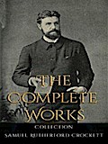 Samuel Rutherford Crockett: The Complete Works