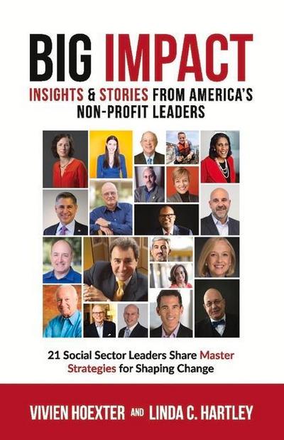 Big Impact: Insights & Stories from America’s Non-Profit Leaders Volume 1