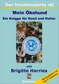 Der Hundeexperte rät - Mein Ökohund - Brigitte Harries