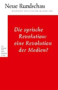 Die syrische Revolution: eine Revolution der Medien?
