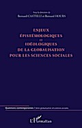 Enjeux épistémologiques et idéologiques de la globalisation pour les sciences sociales