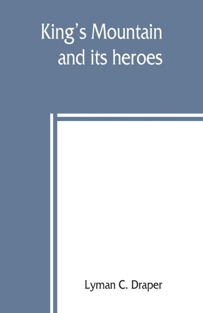 King’s Mountain and its heroes