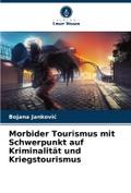 Morbider Tourismus mit Schwerpunkt auf Kriminalität und Kriegstourismus