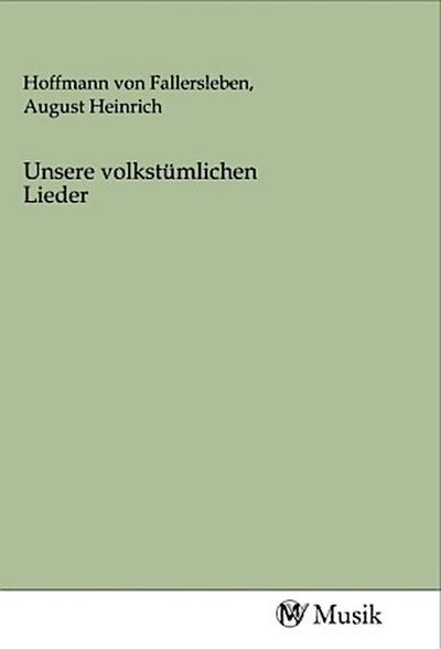 Unsere volkstümlichen Lieder