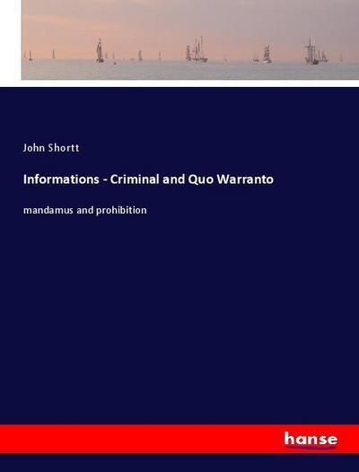 Informations - Criminal and Quo Warranto