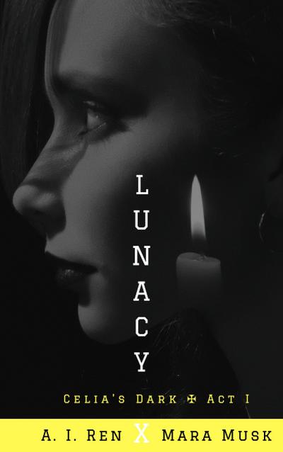 Lunacy (Celia’s Dark, #1)