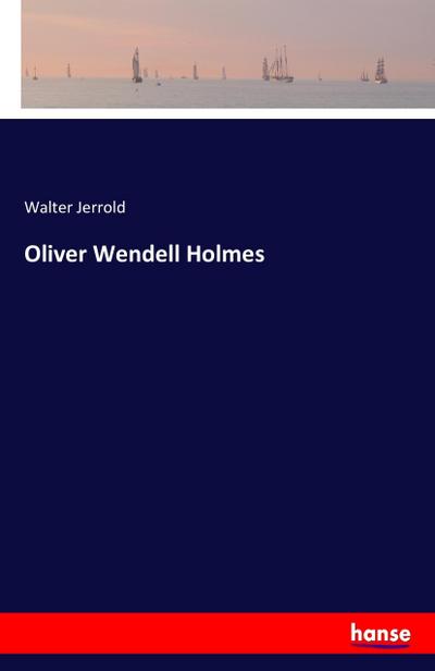 Oliver Wendell Holmes