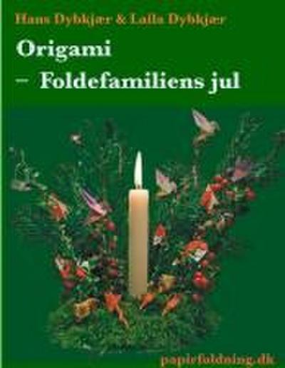 Dybkjær, H: Origami - Foldefamiliens jul