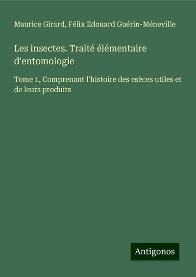 Les insectes. Traité élémentaire d’entomologie