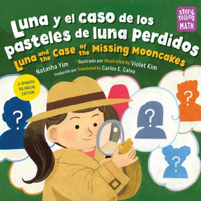 Luna Y El Caso de Los Pasteles de Luna Perdidos / Luna and the Case of the Missing Mooncakes (Spanish Bilingual Edition)