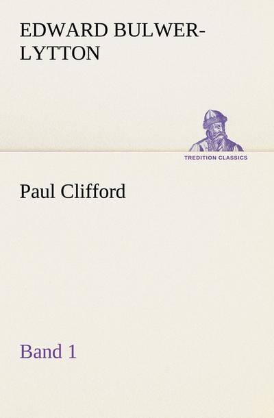 Paul Clifford Band 1 - Edward Bulwer-Lytton