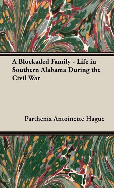 A Blockaded Family - Life in Southern Alabama During the Civil War