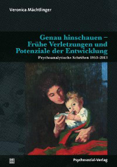 Genau hinschauen – Frühe Verletzungen und Potenziale der Entwicklung