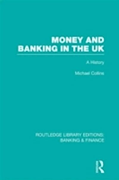 Money and Banking in the UK (RLE: Banking & Finance)