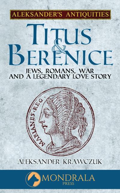 Titus and Berenice (Aleksander’s Antiquities, #5)