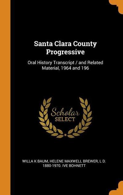Santa Clara County Progressive: Oral History Transcript / And Related Material, 1964 and 196