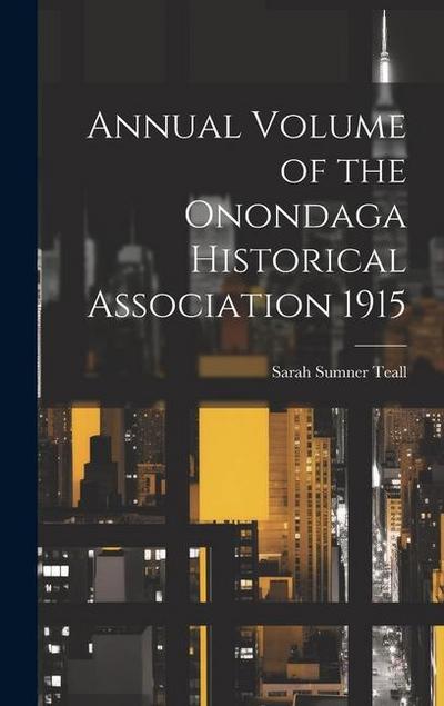 Annual Volume of the Onondaga Historical Association 1915