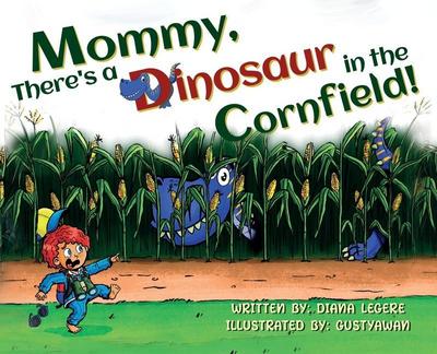 Mommy, There’s a Dinosaur in the Cornfield!
