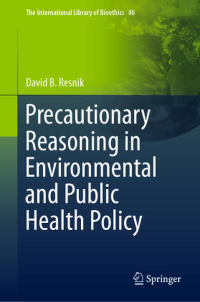 Precautionary Reasoning in Environmental and Public Health Policy