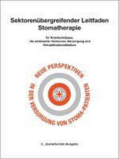 Sektorenübergreifender Leitfaden Stomatherapie für Krankenhäuser, die ambulante Homecare-Versorgung und Rehabilitationskliniken, m. CD-ROM