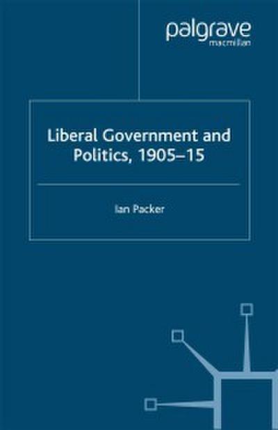 Liberal Government and Politics, 1905-15