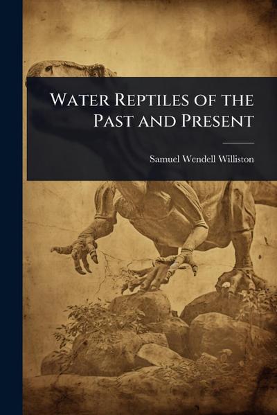 Water Reptiles of the Past and Present
