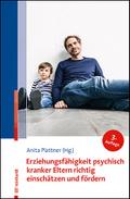 Erziehungsfähigkeit psychisch kranker Eltern richtig einschätzen und fördern
