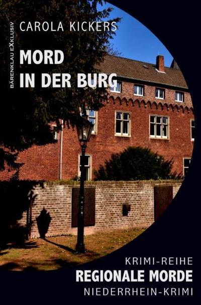 Mord in der Burg - Regionale Morde: Niederrhein-Krimi: Krimi-Reihe