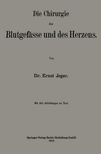 Die Chirurgie der Blutgefässe und des Herzens